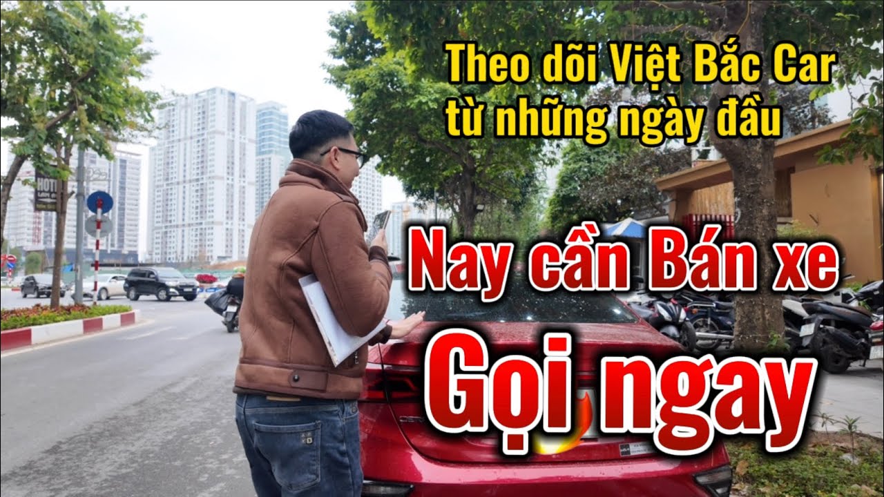 Theo dõi Việt Bắc Car từ những ngày đầu | hôm nay nhượng xe là gọi ngay