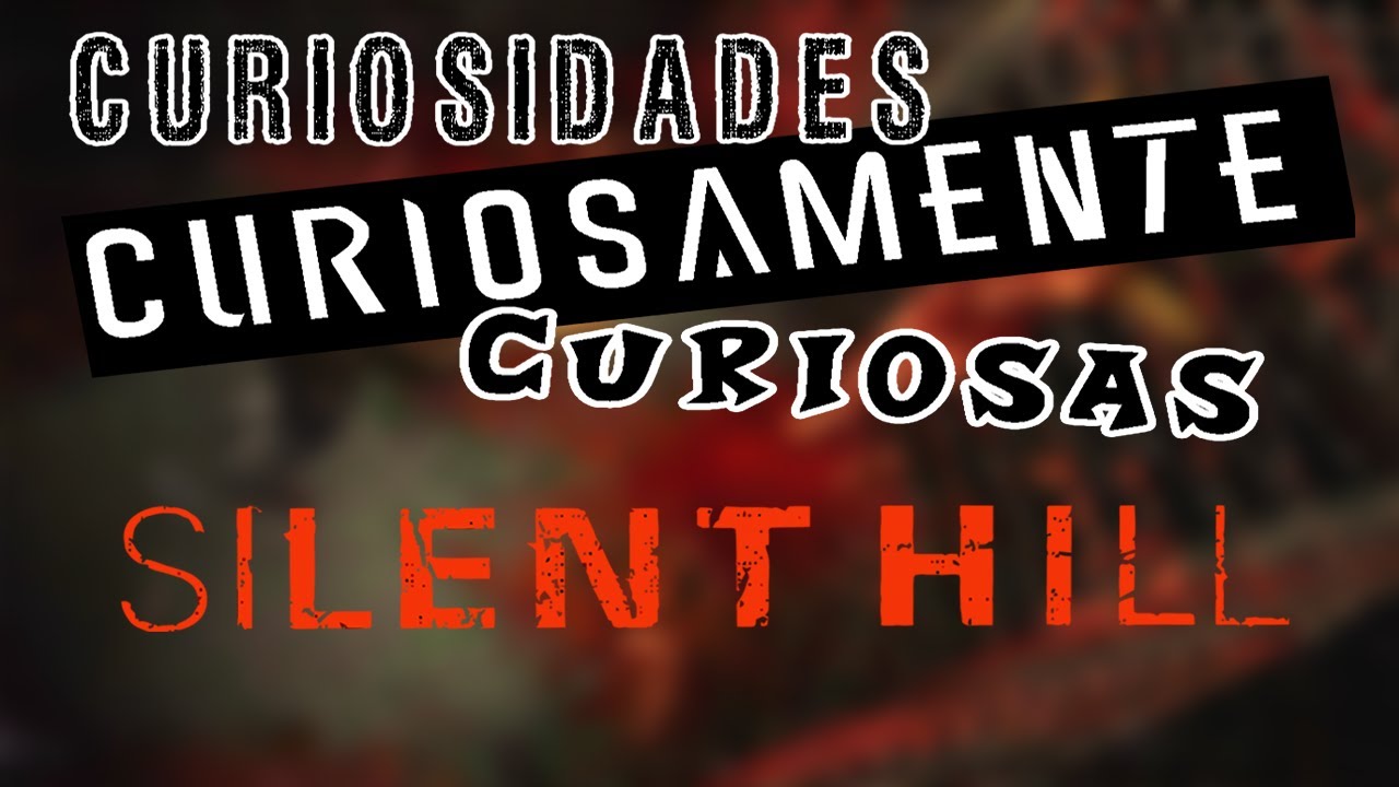 Curiosidades de Silent Hill |Curiosidades Curiosamente Curiosas