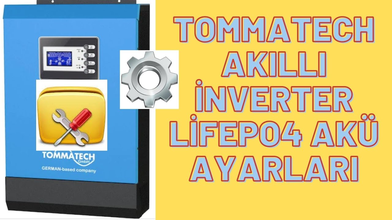 TOMMATECH AKILLI İNVERTER LİTYUM - LİFEPO4 AKÜ AYARLARI