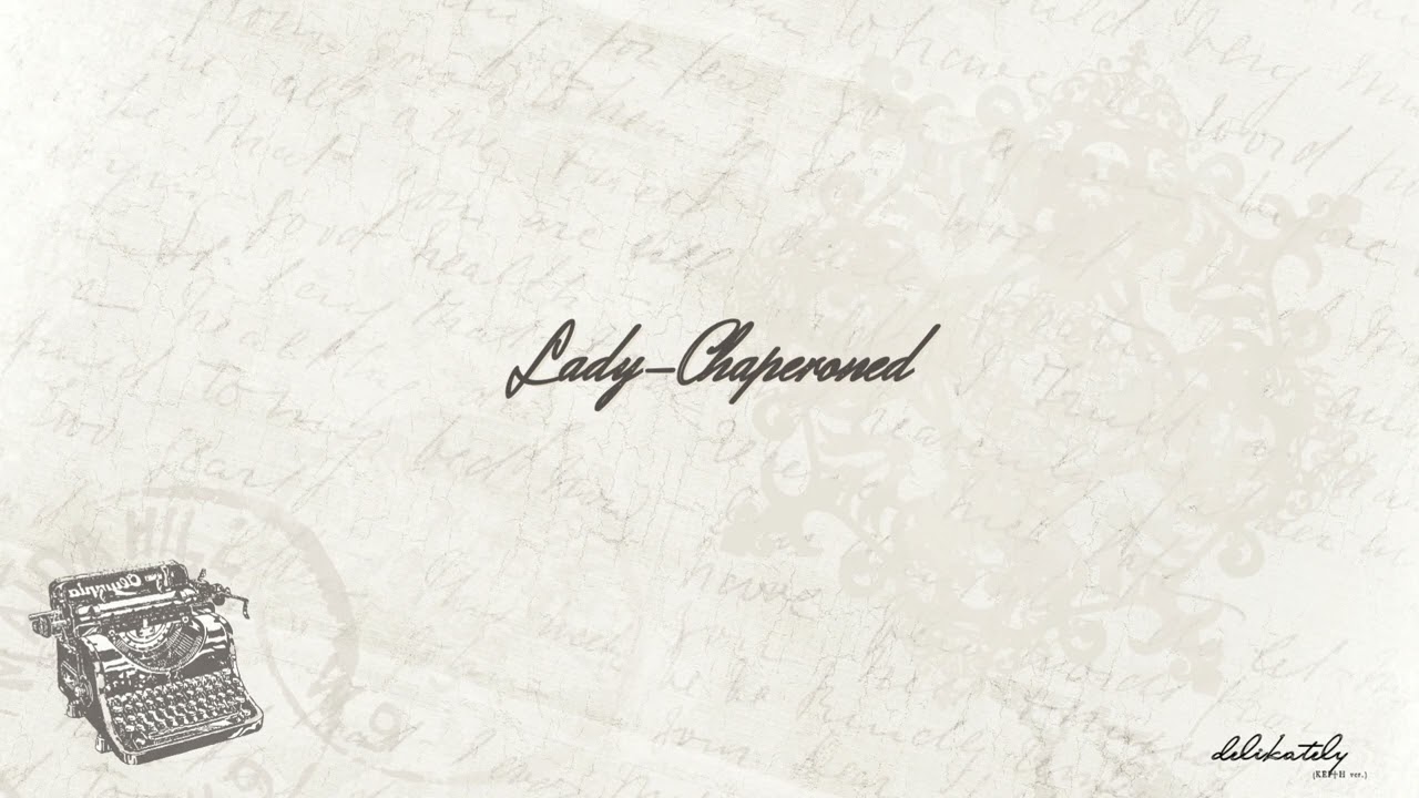 Lady-Chaperoned - delikately (KEI♱H ver.)