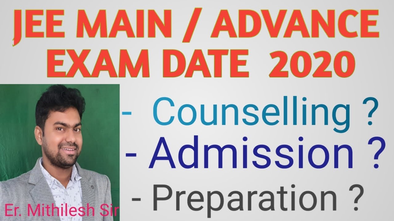 JEE MAIN Exam Date ? Advance expected date  ! Counselling Date ! How to prepare JEE MAIN / ADVANCE ?