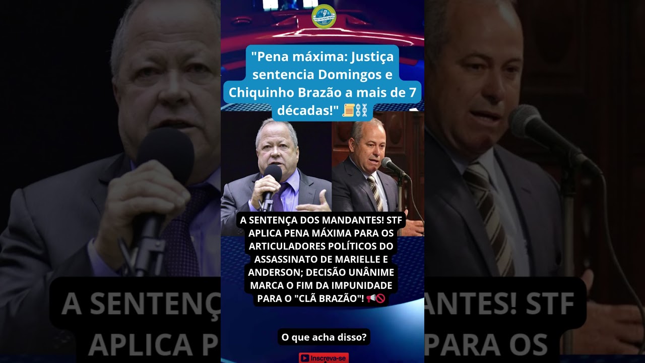 STF aplica pena m&aacute;xima e irm&atilde;os Braz&atilde;o s&atilde;o condenados por mandar matar Marielle!
