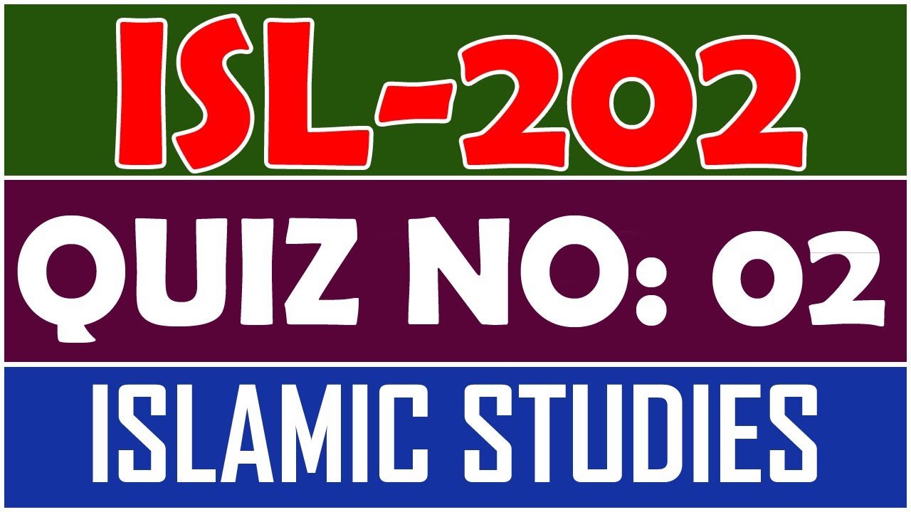 ISL202 - Islamic Studies Quiz 2 | ISL202 Quiz 2 | Semester Spring 2022 | By Anjam Hussain