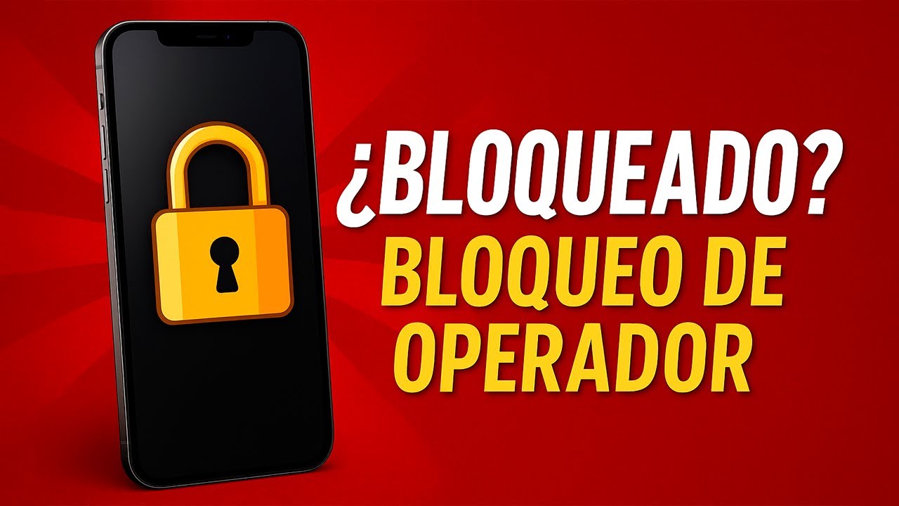 Tu móvil sin libertad: qué es el bloqueo de operador y cómo romperlo