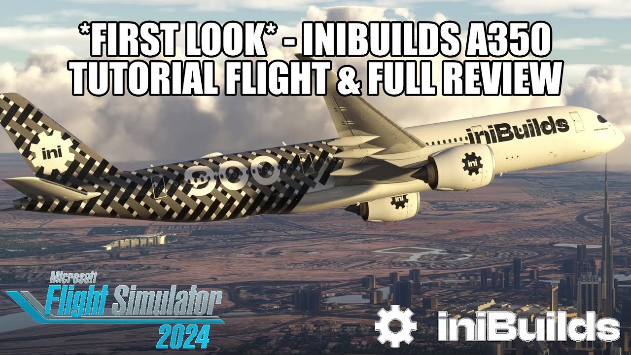 *ПЕРВЫЙ ВЗГЛЯД* — Полный обзор IniBuilds A350 | Краткое руководство по полётам — MSFS 2024