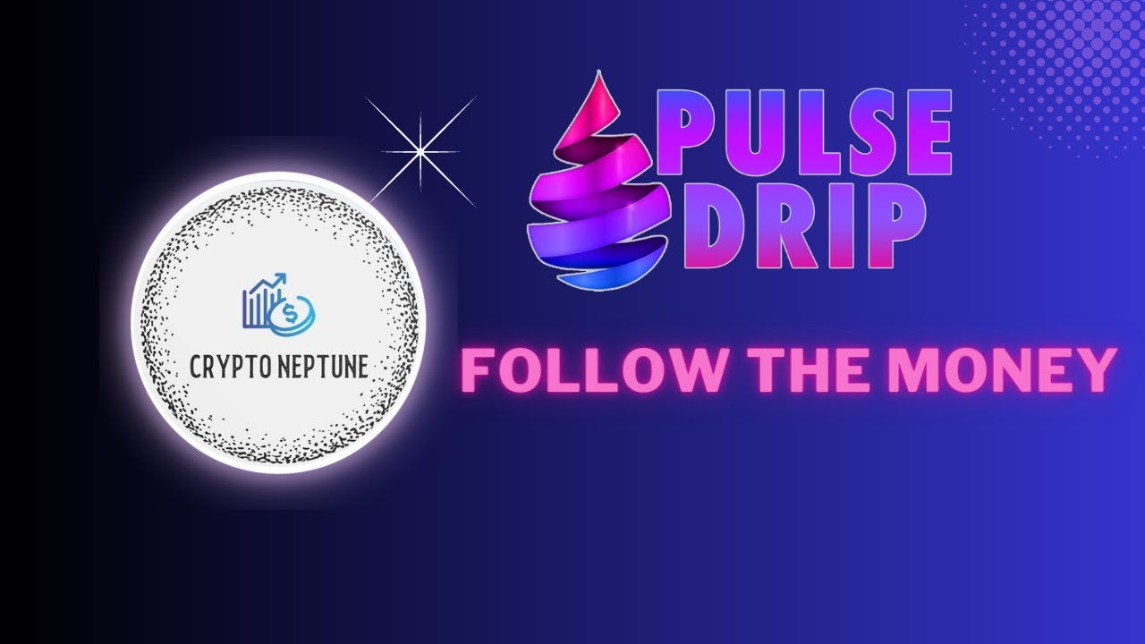 Pulse Drip: Follow The Money
