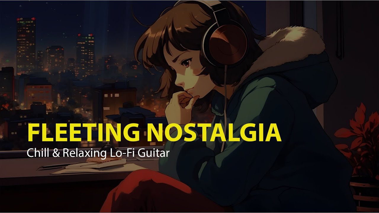 Lo-fi Guitar Instrumental for Reading & Relaxation 🎸✨ | Fleeting Nostalgia