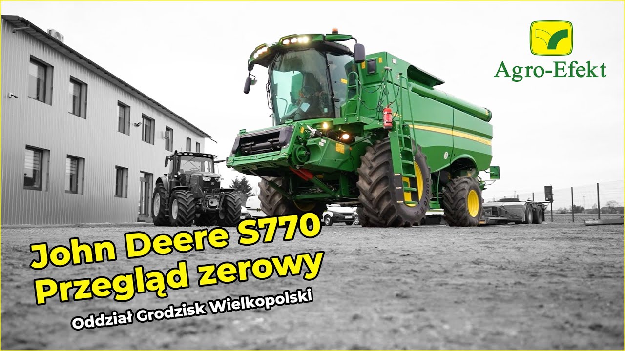 John Deere S770  |  Przegląd zerowy  | Agro-Efekt Grodzisk Wielkopolski
