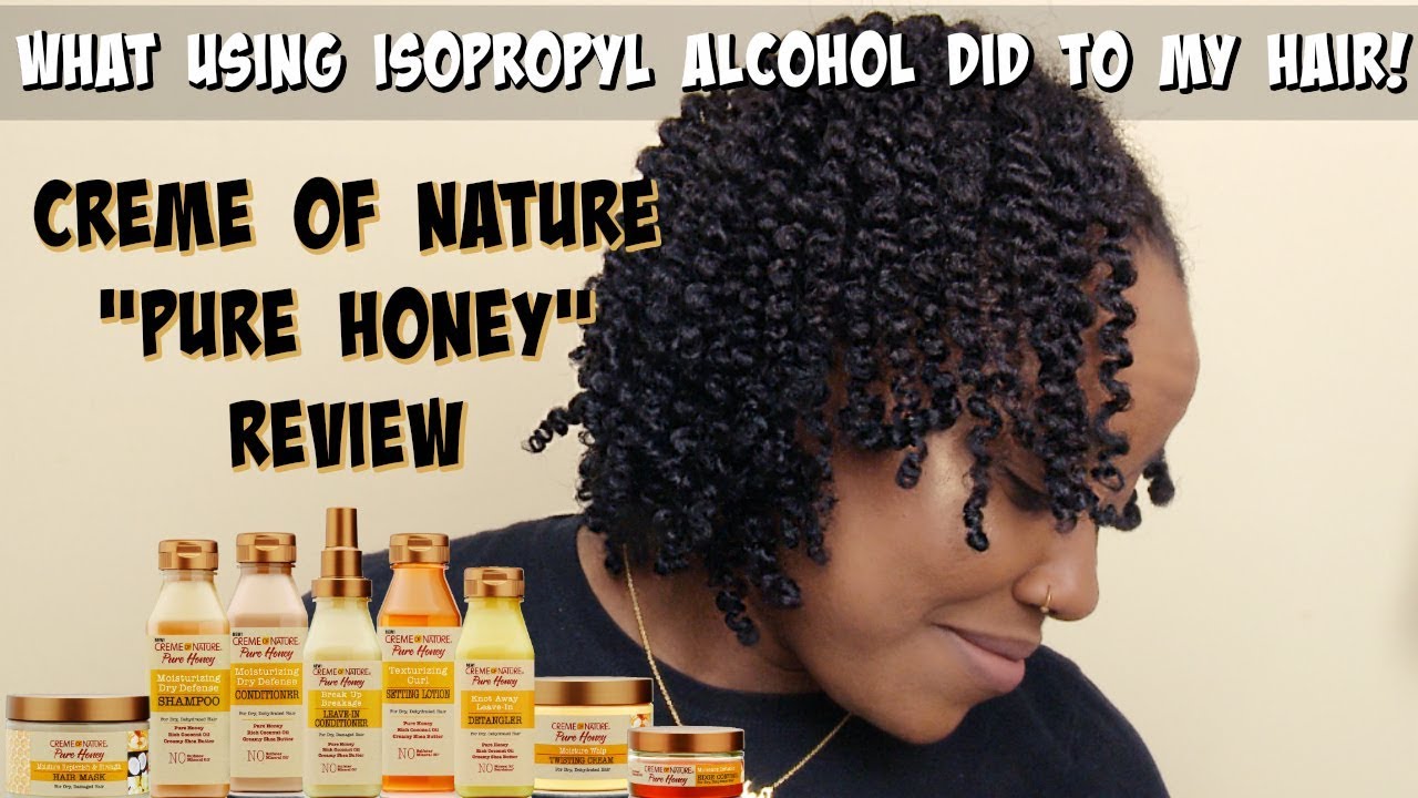 THE REAL TEA ON USING PRODUCTS WITH ISOPROPYL ALCOHOL IN THEM | CREME OF NATURE PURE HONEY REVIEW