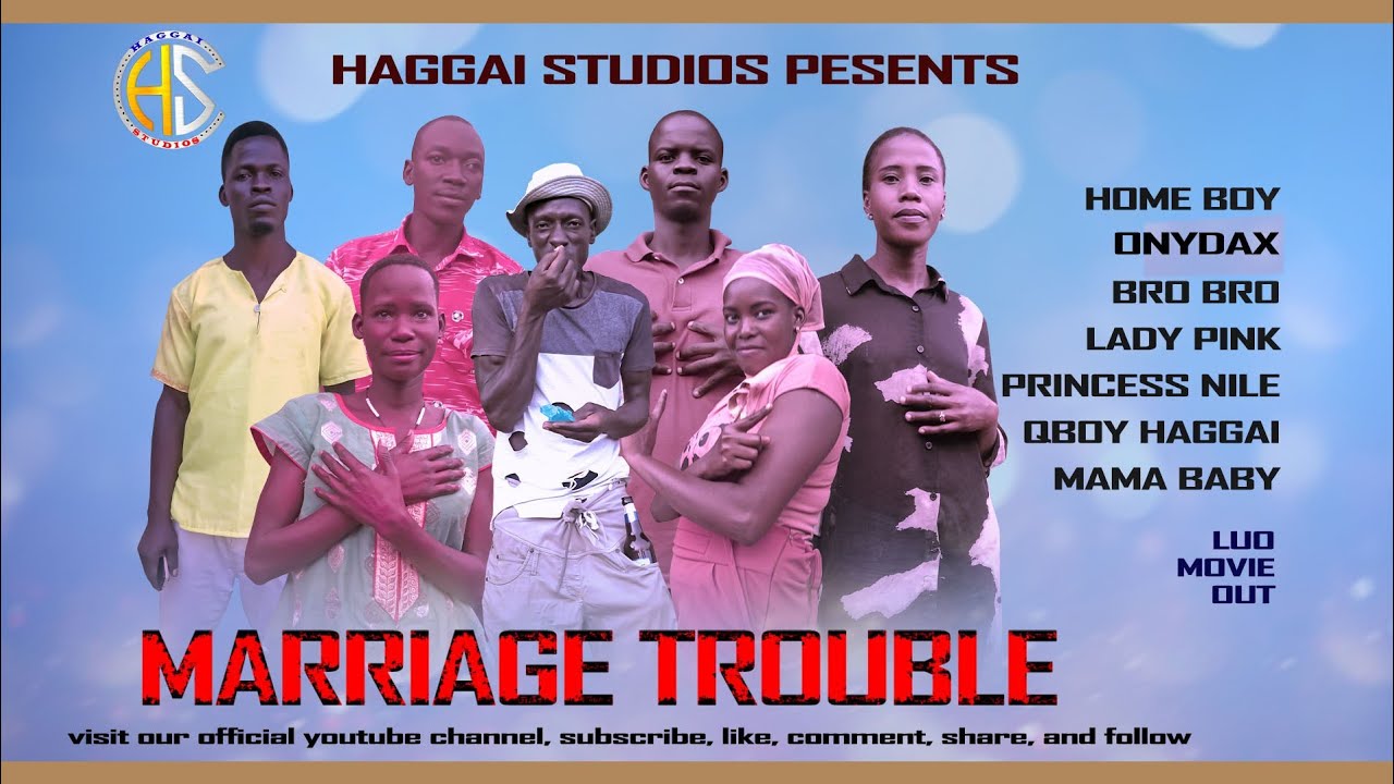 MARRIAGE TROUBLE.MAMA BABY .BRO BRO. LADY PINK. HOME BOY. QBOY HAGGAI. ONYDAX. PRINCESS NILE. 