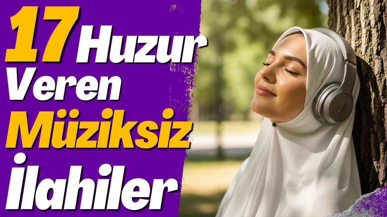 17 HUZUR VEREN MÜZİKSİZ İLAHİ #ilahi #engüzelilahiler #müziksizilahidinle