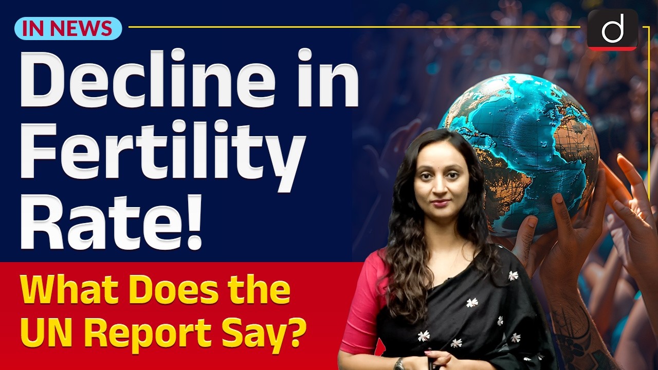 India&rsquo;s Fertility Rate Drops | UN Report | India&rsquo;s Population | In News | Drishti IAS  English
