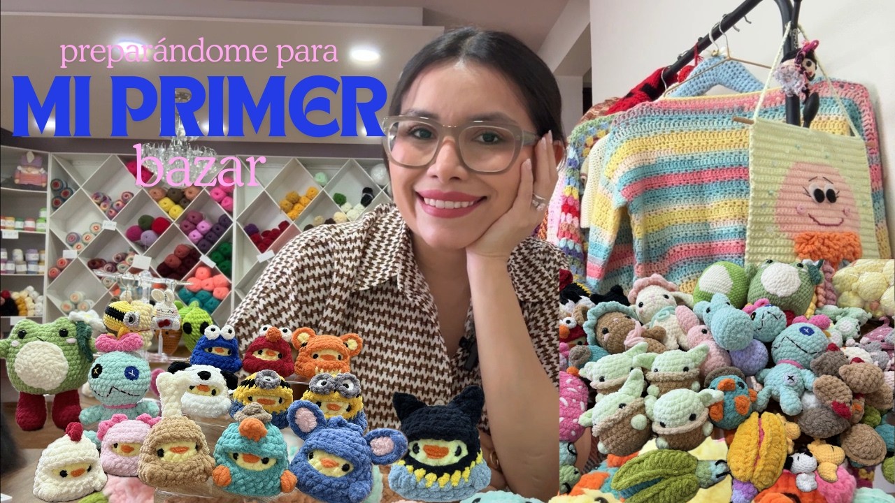 Preparándome para mi primer Bazar | Vlog Crochet