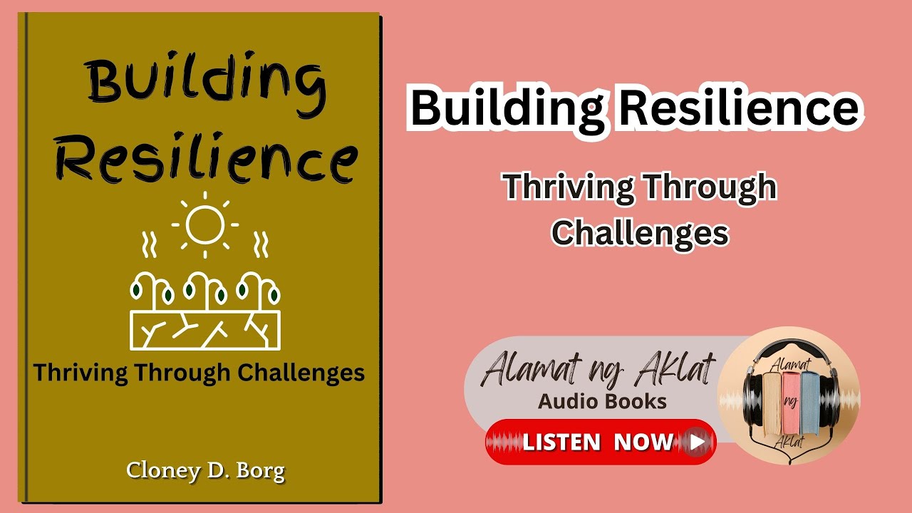Building Resilience: Thriving Through Challenges (Audiobook)