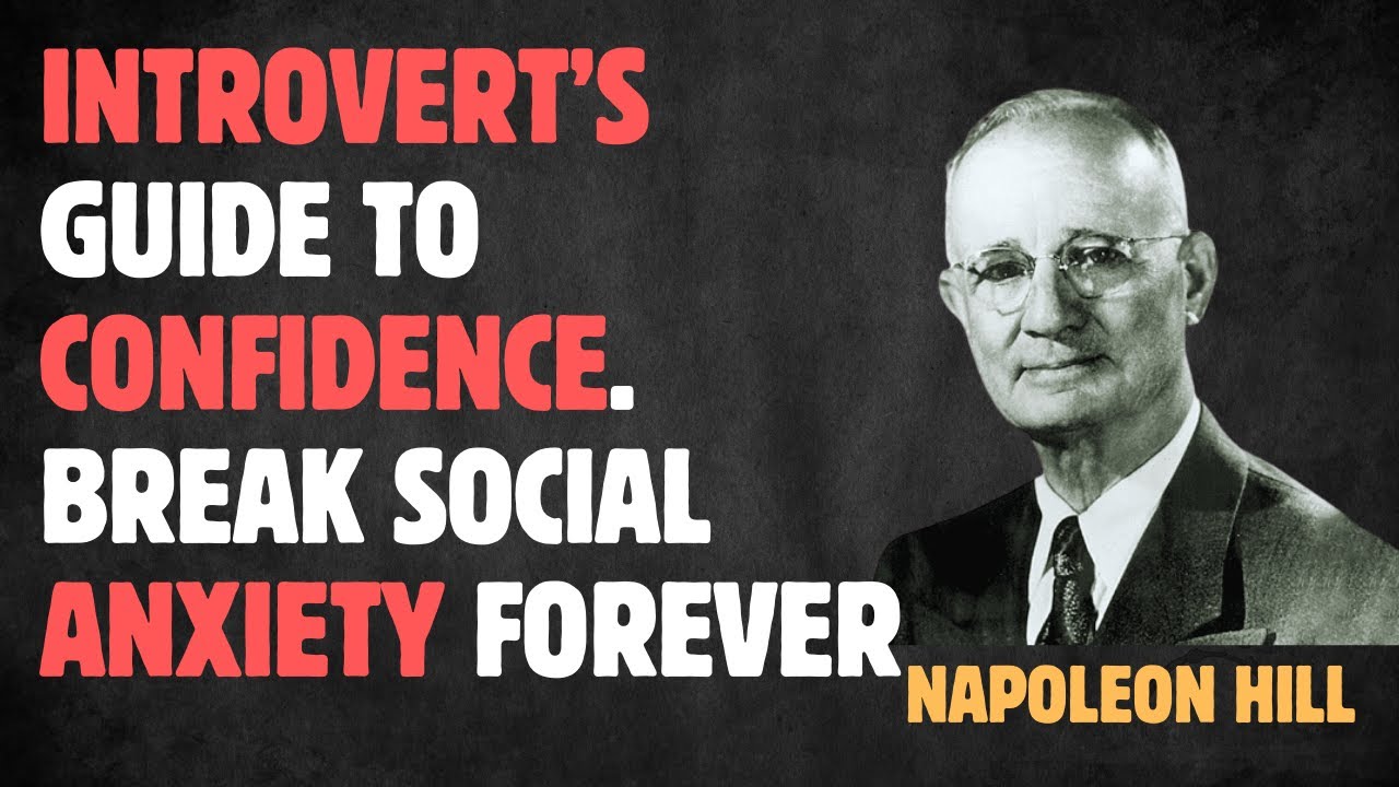 Introvert&rsquo;s Guide to Unshakeable Confidence | Break Social Anxiety Forever | Napoleon Hill Wisdom