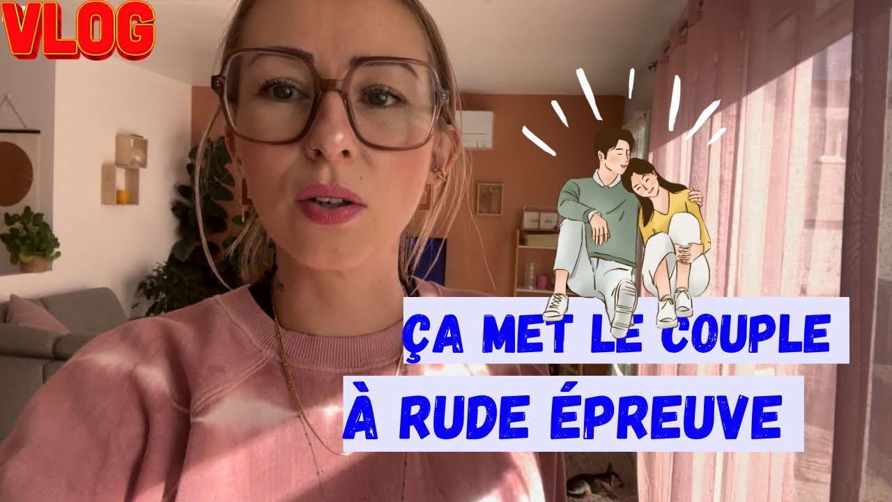 ✨VLOG✨ ÇA MET LE COUPLE À RUDE ÉPREUVE !!