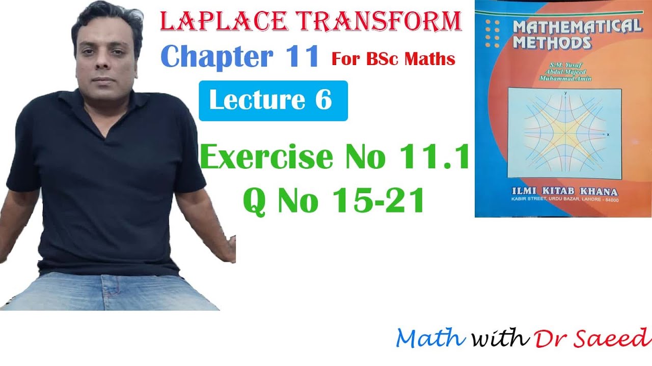 Laplace Transform Exer 11.1 Q No 15-21 Lec 06 , BSc math, Cha 11, Mathematical Method by SM Yusuf