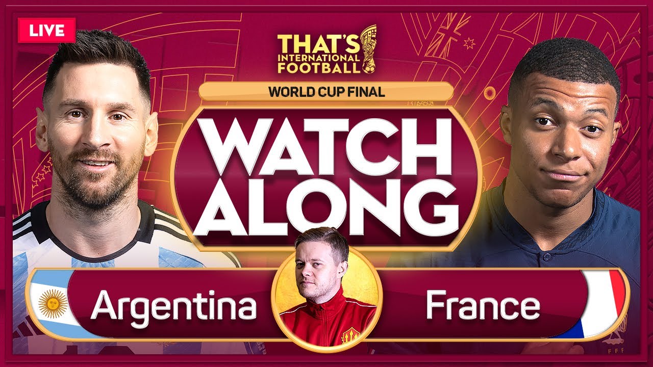 ARGENTINA vs FRANCE LIVE Stream Watchalong | QATAR 2022 World Cup Final