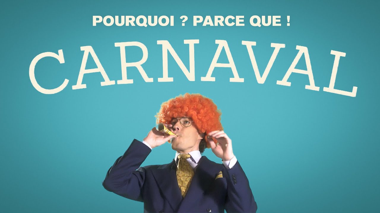 Pourquoi ? Parce que : Denis Borel nous explique les origines du carnaval