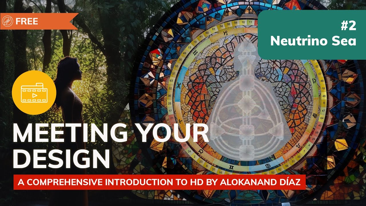 Meeting Your Design: Neutrino Sea - Human Design System - Alokanand Díaz