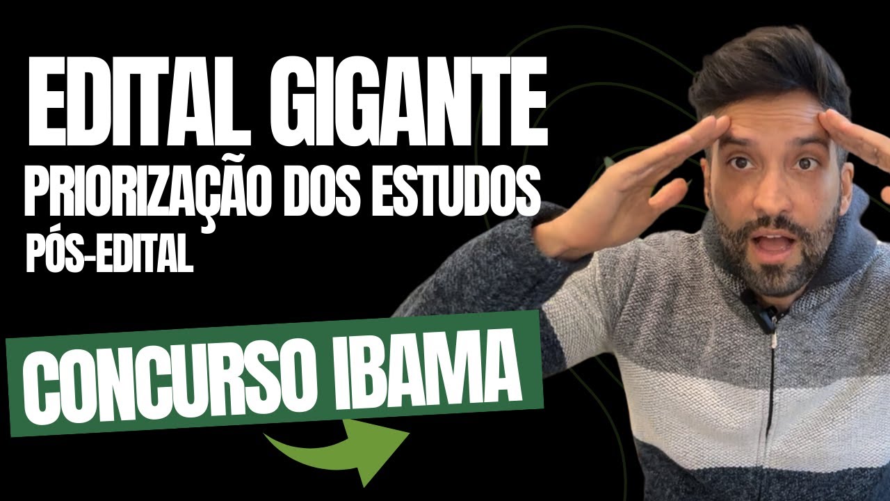 [PRIORIZAÇÃO] CONCURSO IBAMA: EDITAL GIGANTE - PRIORIZAÇÃO DOS ESTUDOS