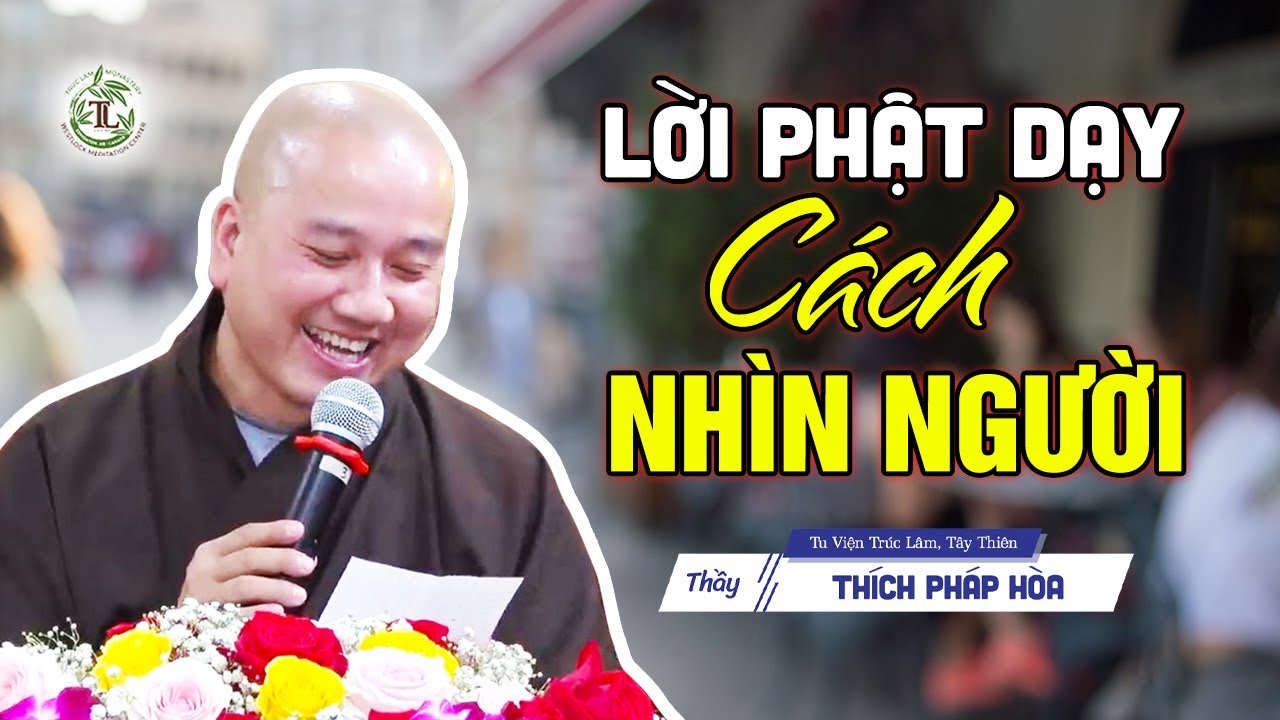 Biết nhìn người - Thầy Thích Pháp Hòa