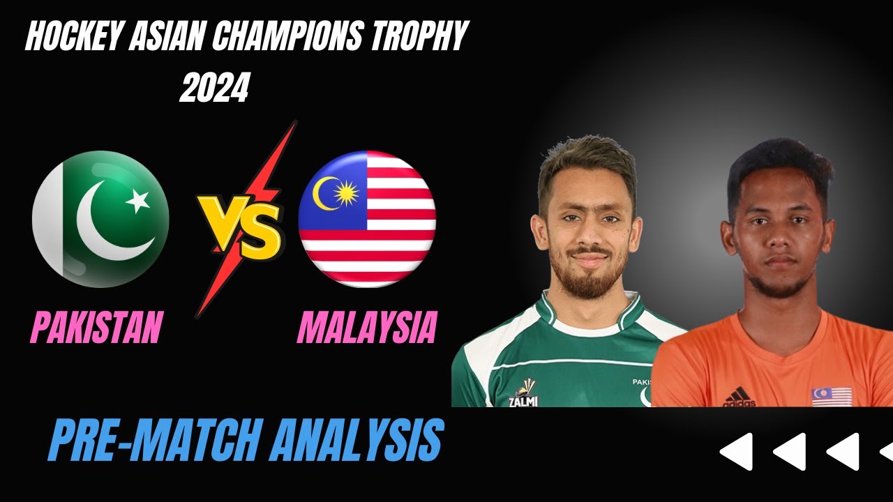 Pakistan Vs Malaysia : Pre Match Analysis | Hockey Asian Champions Trophy 2024