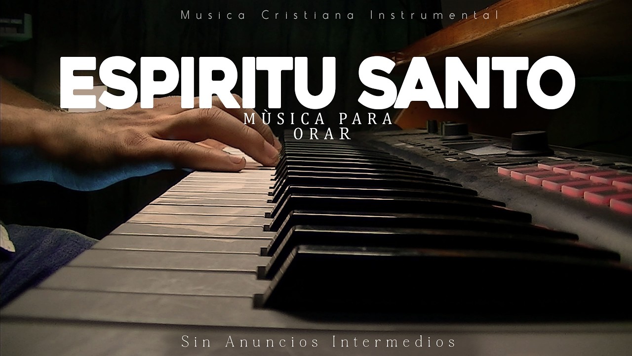 Música Para Orar - Sin Pausas Intermedias - Piano Para Orar - Te Adoramos