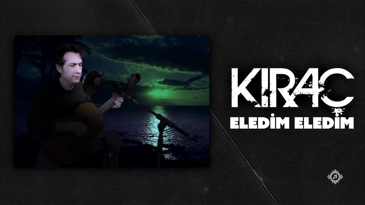 Kıraç - Eledim eledim