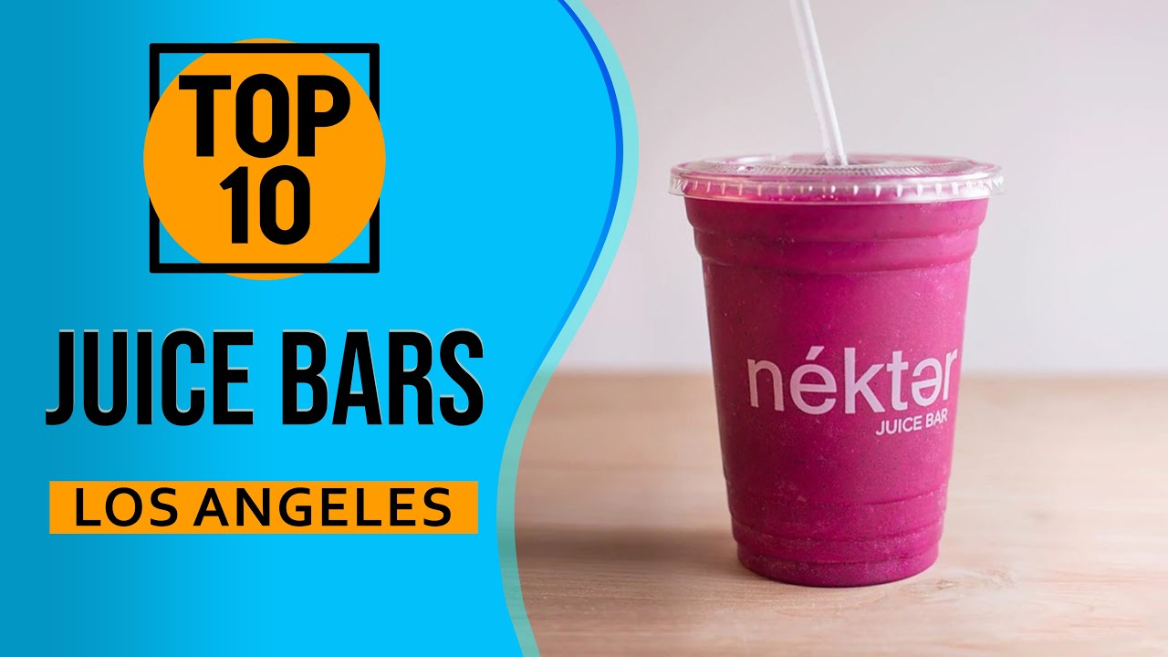 Top 10 Best juice bars in Los Angeles, California