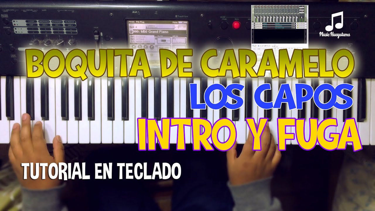 Boquita de Caramelo Los Capos INTRO Y FUGA Tutorial en Teclado