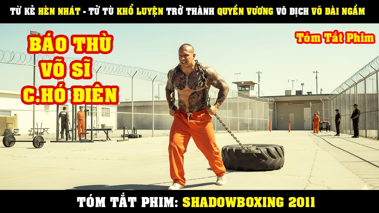 [Review Phim] Từ Kẻ HÈN NHÁT - Tử Tù Yếu Đuối Khổ Luyện Trở Thành QUYỀN VƯƠNG Vô Địch Sàn Đấu Ngầm