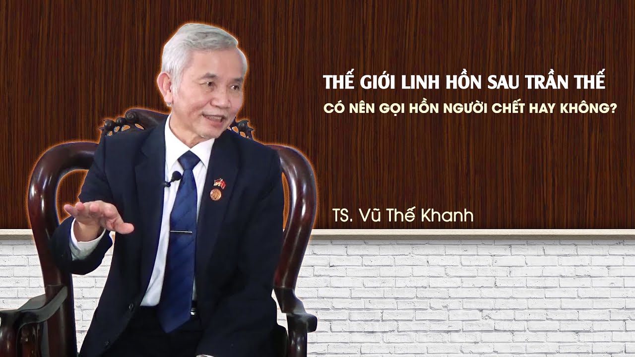Thế Giới Linh Hồn Sau Trần Thế | Gọi HỒN người đã khuất có nên không?