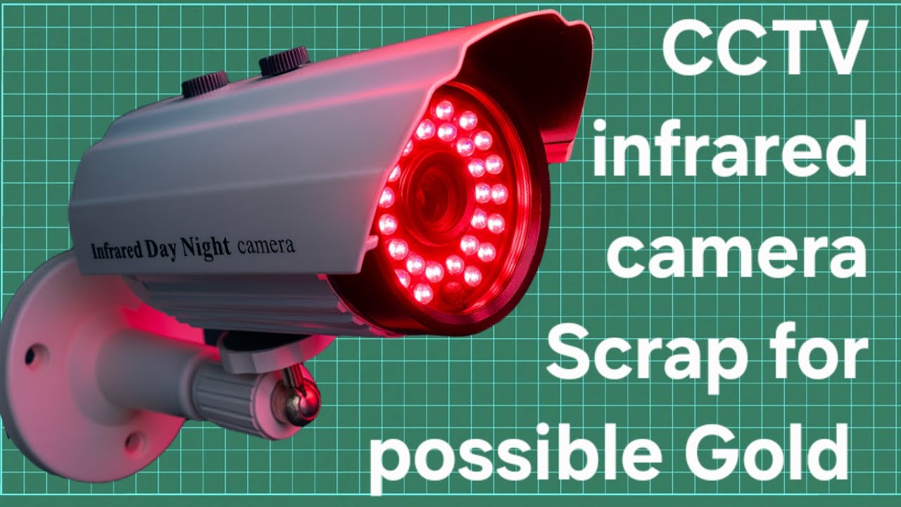 Scrapping an old used Infrared Day Night CCTV Camera for possible Gold #scrapingvideo #cctvcamera 