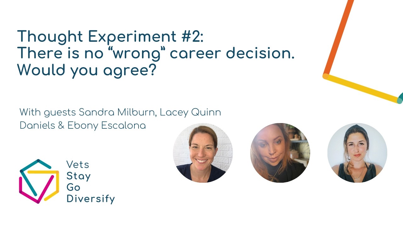 There is no “wrong” career decision. Would you agree?