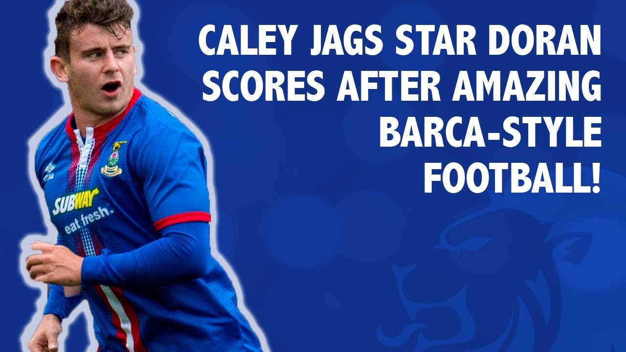 Caley Jags star Doran scores after amazing Barca-style football!