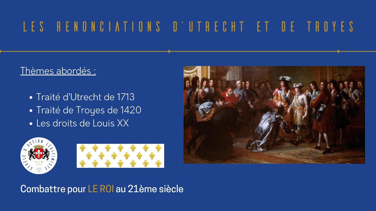 Les renonciations d&rsquo;Utrecht et de Troyes - Capsules l&eacute;gitimistes
