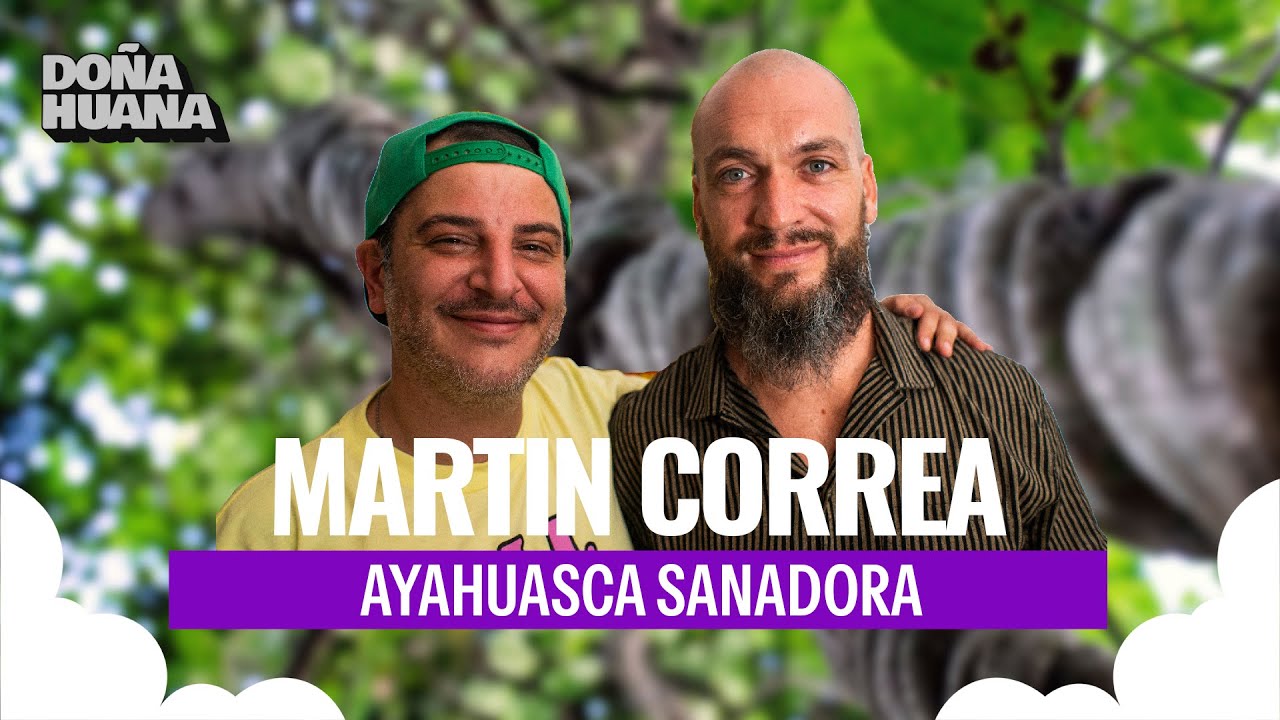 TERAPIA CON PLANTAS DE PODER / PARTE II AYAHUASCA / MARTÍN CORREA - PSICÓLOGO