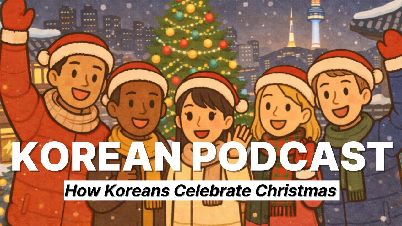 [Beginner Korean Podcast] EP.38 How Koreans Celebrate Christmas 🎄 Korean Christmas Culture Explained