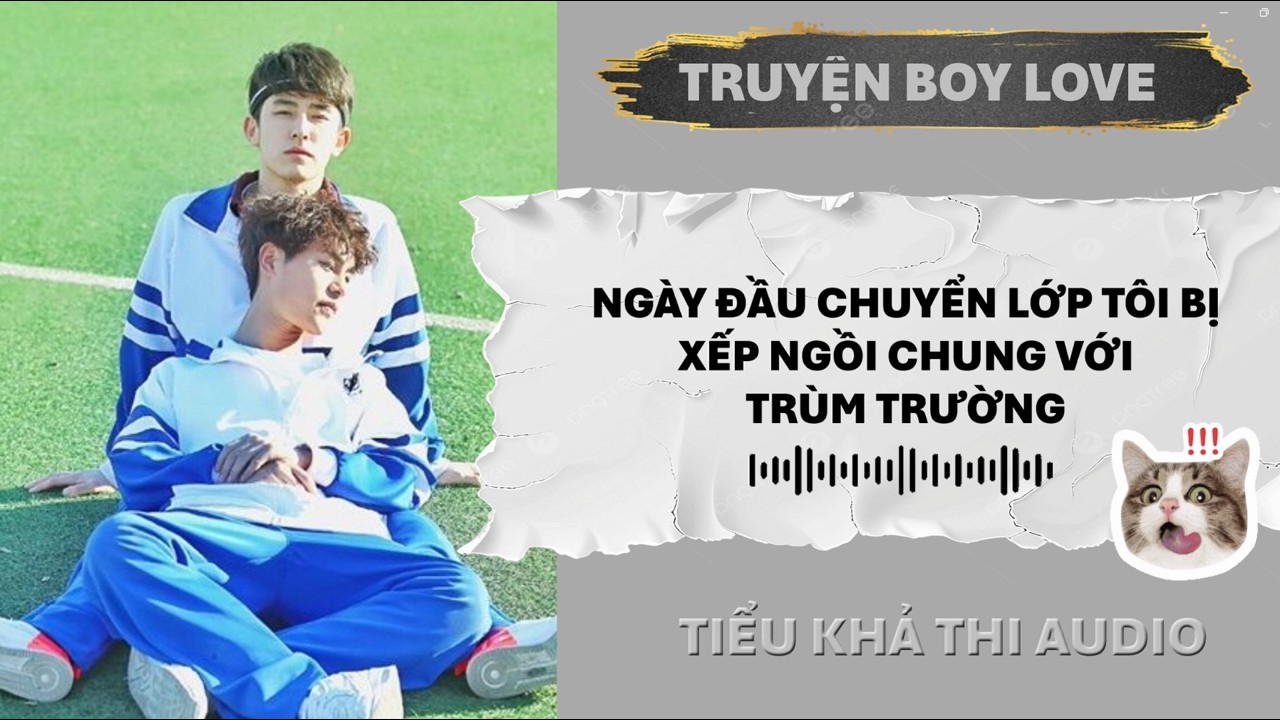 NGÀY ĐẦU CHUYỂN LỚP TÔI BỊ XẾP NGỒI CHUNG VỚI TRÙM TRƯỜNG