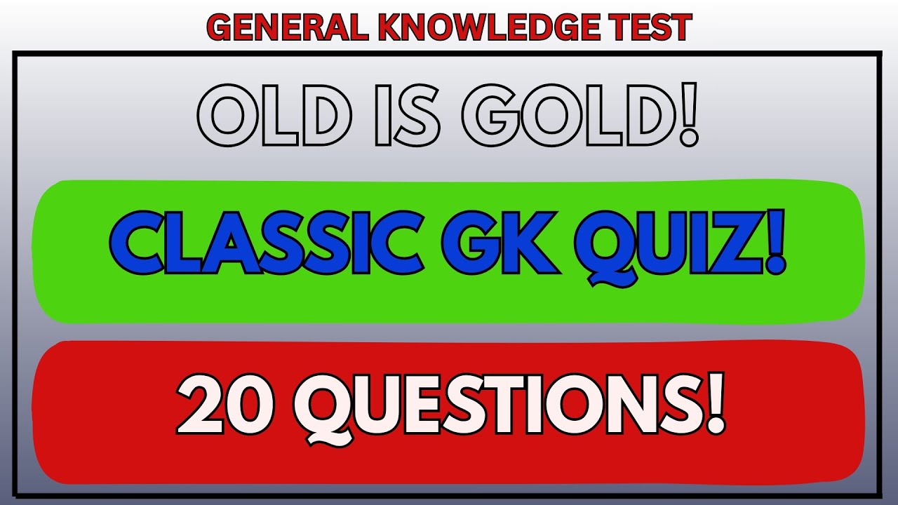 🧠 OLD IS GOLD! CLASSIC GENERAL KNOWLEDGE QUIZ (20 QUESTIONS)