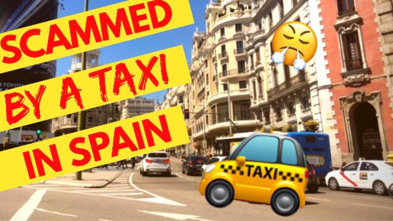 Traveling in Spain | SCAMMED BY A TAXI DRIVER IN SPAIN