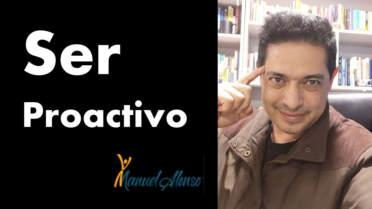 Primer H&aacute;bito: Ser Proactivo -  Manuel Alonso