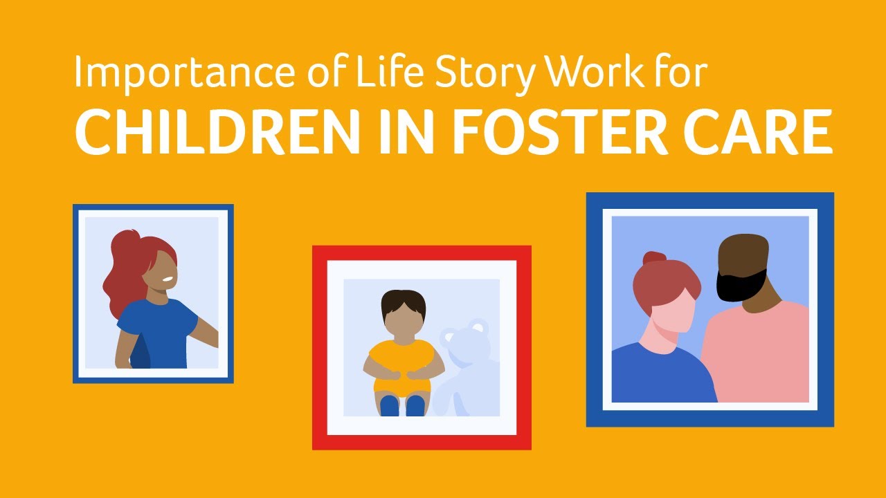 Importance of Life Story Work for Children in Foster Care