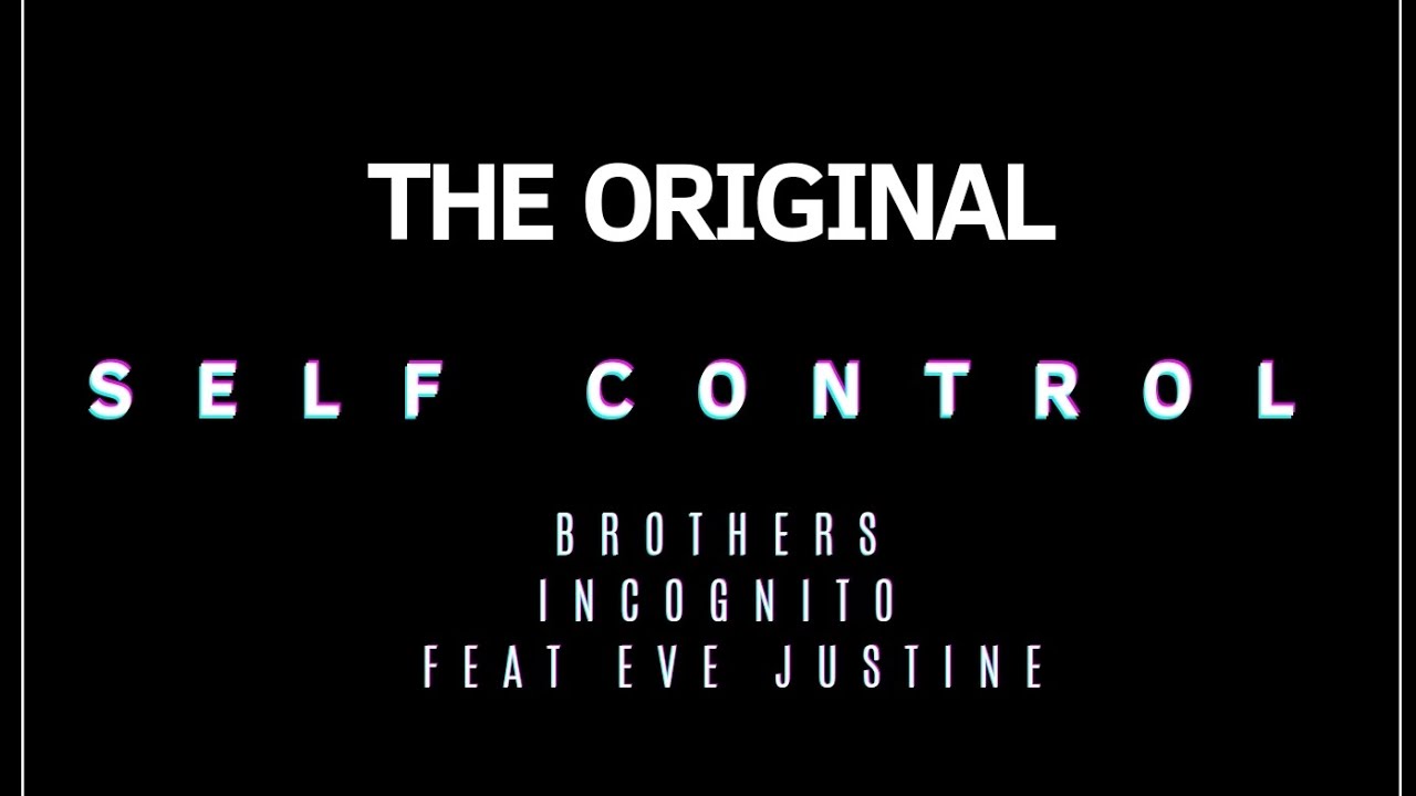 Brothers Incognito feat. Eve Justine - Self Control (Original Mix)