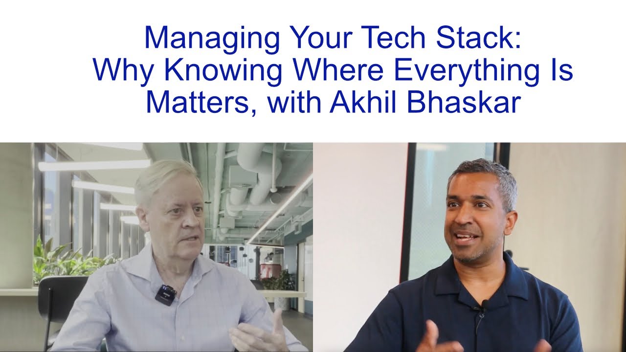 Managing Your Tech Stack: Why Knowing Where Everything Is Matters, with Akhil Bhaskar