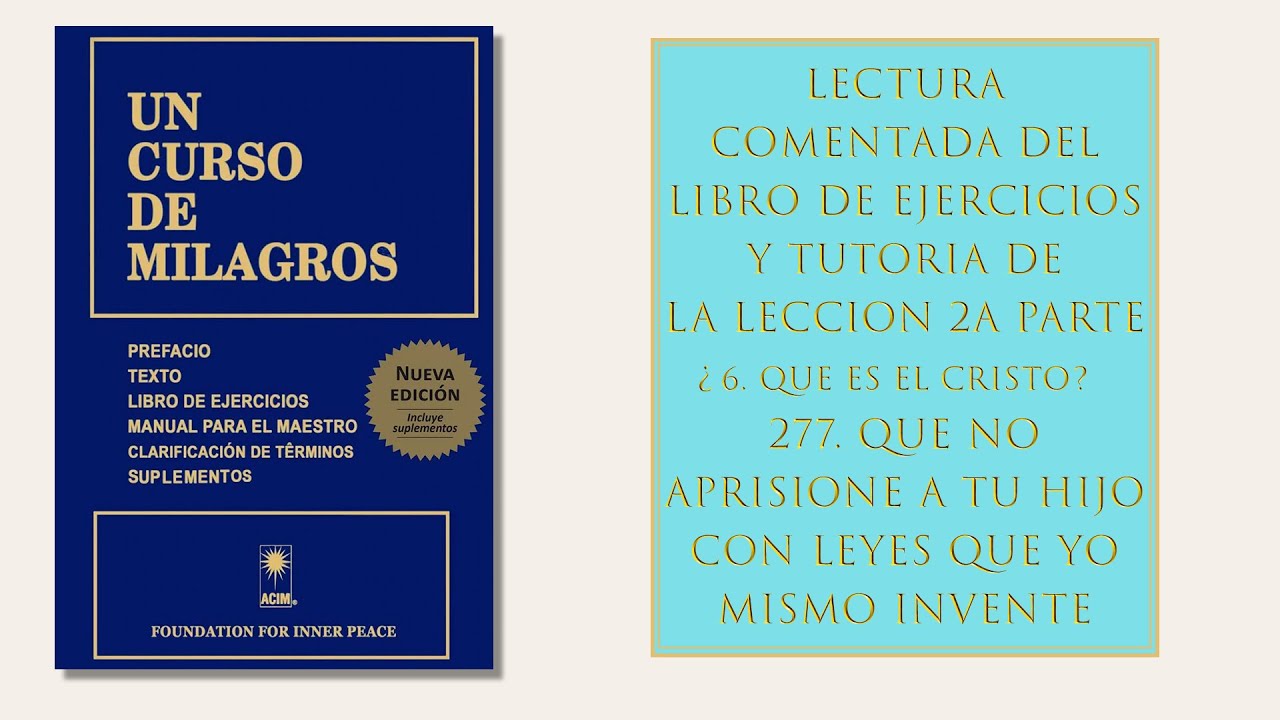 Libro ejercicios. Lección 277. Que no aprisione a tu hijo con leyes que yo mismo inventé