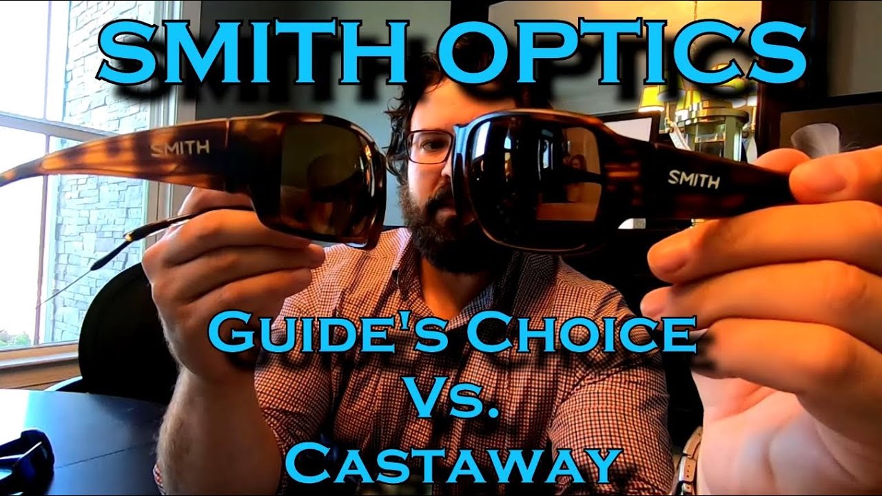Smith Optics:  Castaway vs Guide's Choice, Review