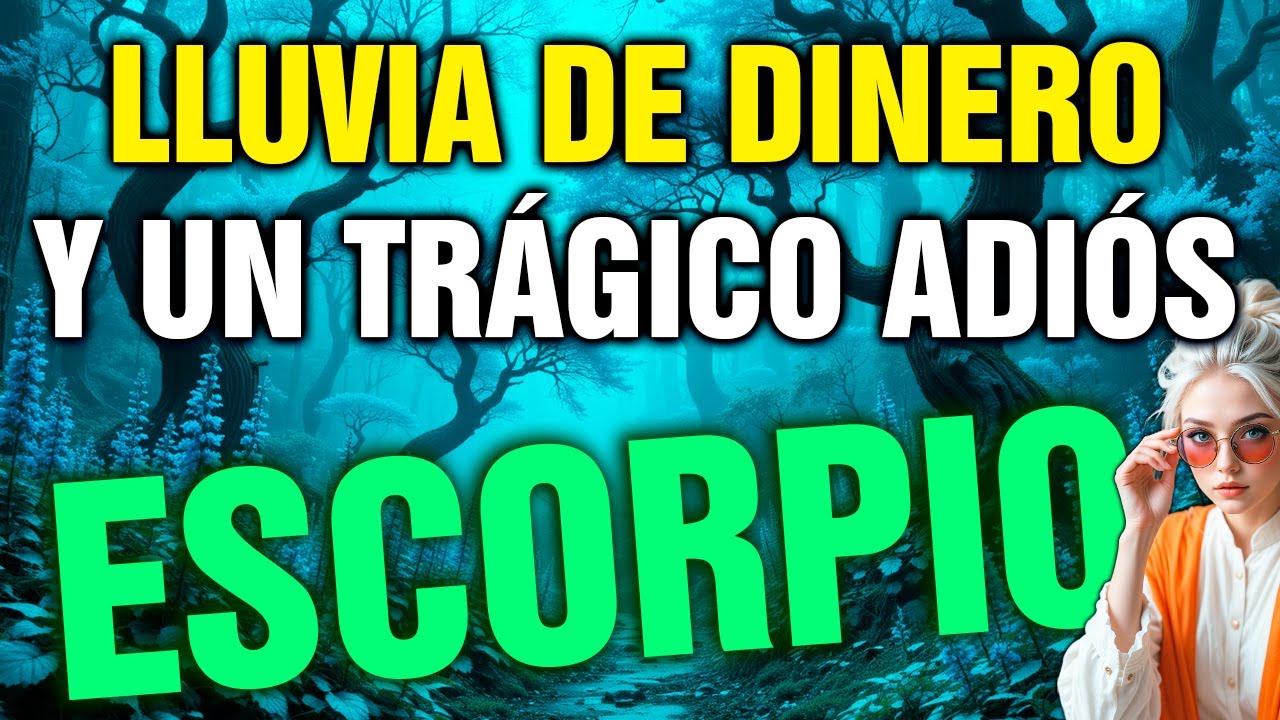 escorpio 💸 ENTRA MUCHO DINERO SIN AVISO… alguien se va y un AMOR IMPOSIBLE despierta 😳