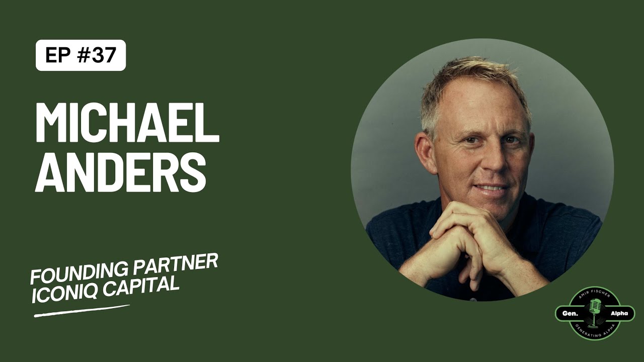 Episode 37: Michael Anders - Founding Partner of ICONIQ Capital 